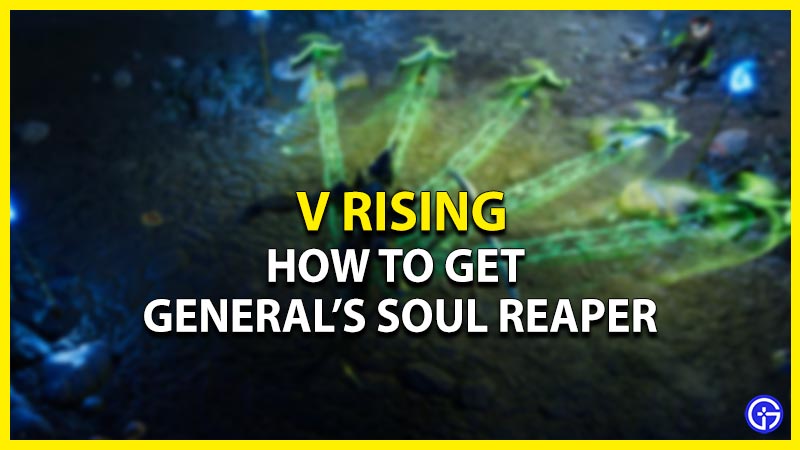 v rising get generals soul reaper