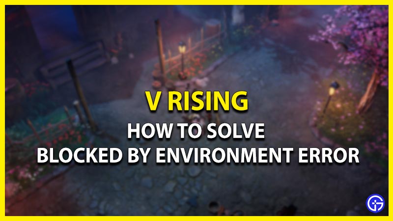 v rising solve blocked environment error