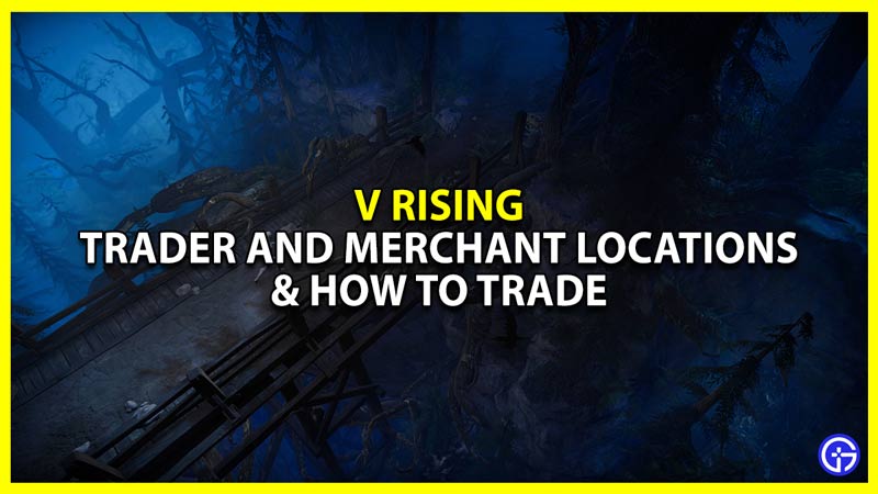 v rising trader and merchant locations and how to trade