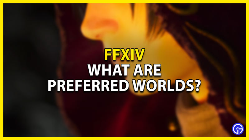 what are preferred worlds in ffxiv