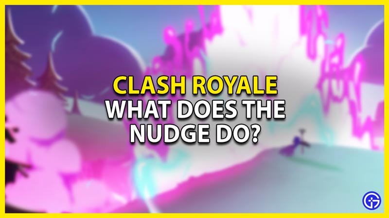 what does nudge do in clash royale