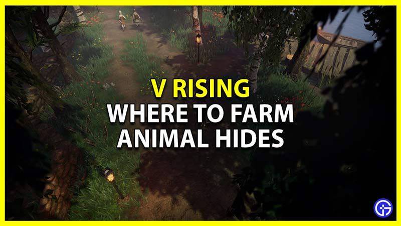 where to farm animal hides in v rising