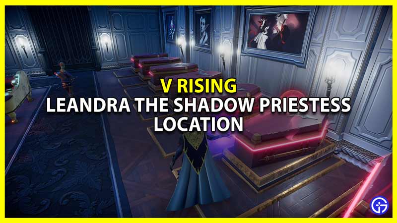 v rising leandra the shadow priestess location