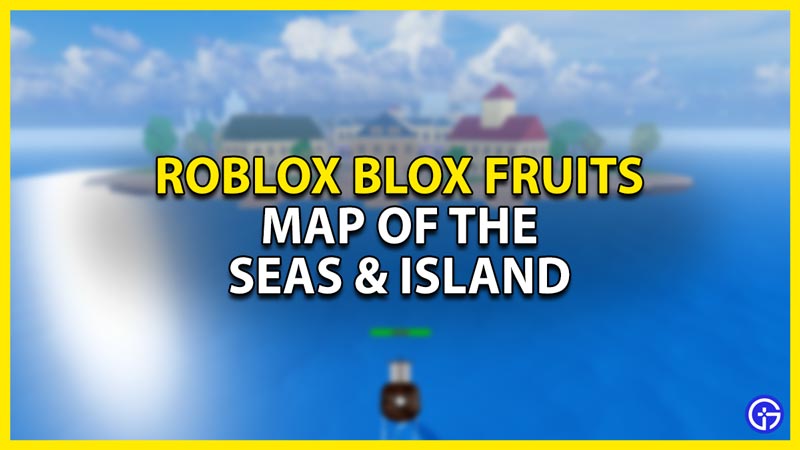 whole map of blox fruits