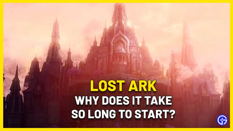 why does lost ark take long to launch