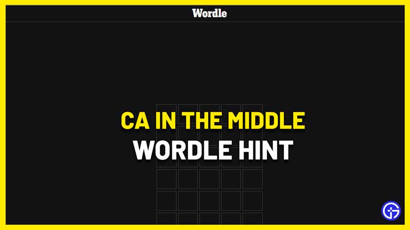 5 Letter Words With CA In The Middle wordle clue