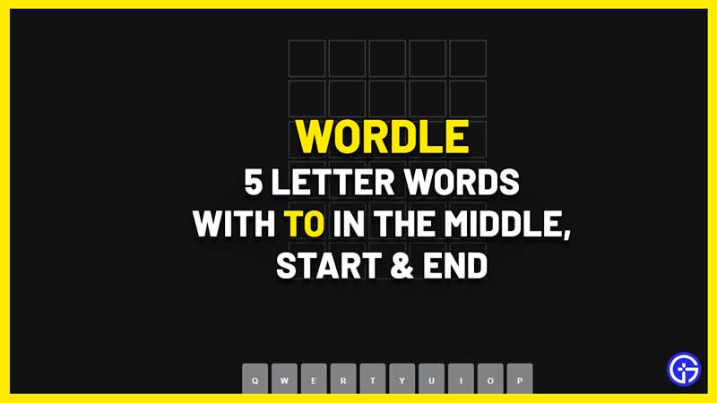 5 letter words with TO in the middle wordle