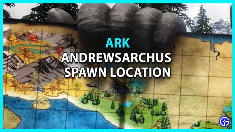 Розташування Andrewsarchus Ark Spawn