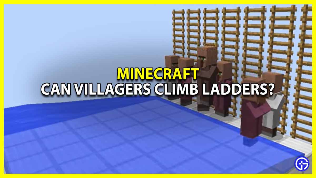 Can Minecraft Villagers Climb Ladders