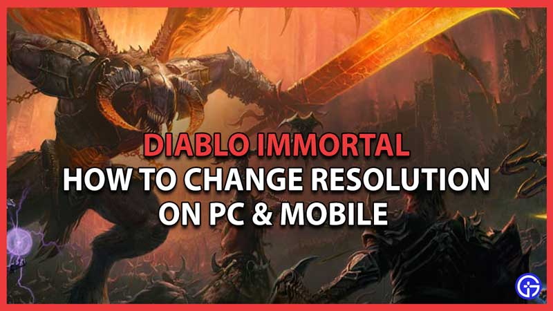 Change Resolution on PC and Mobile Diablo Immortal