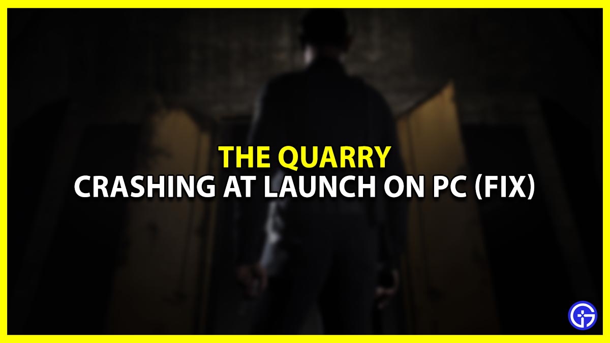 (Fix) The Quarry Crashing At Launch PC