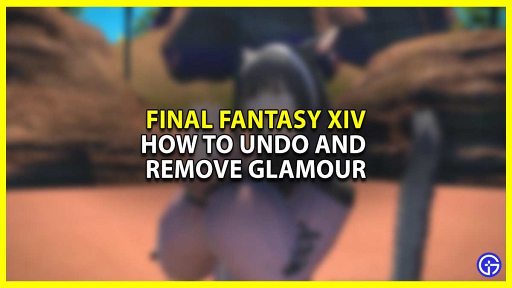 How to Undo and Remove Glamour in FFXIV