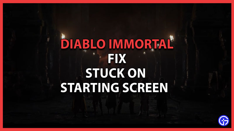 Fix Game Screen Stuck on Starting in Diablo Immortal