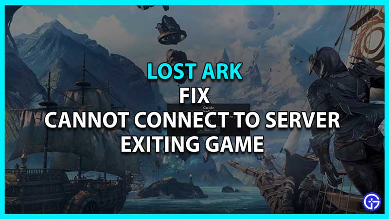 Fix Lost Ark Cannot Connect To Server Exiting Game