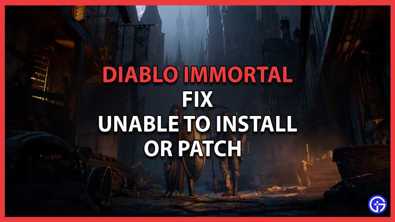 Fix Unable to Install or Patch Diablo Immortal