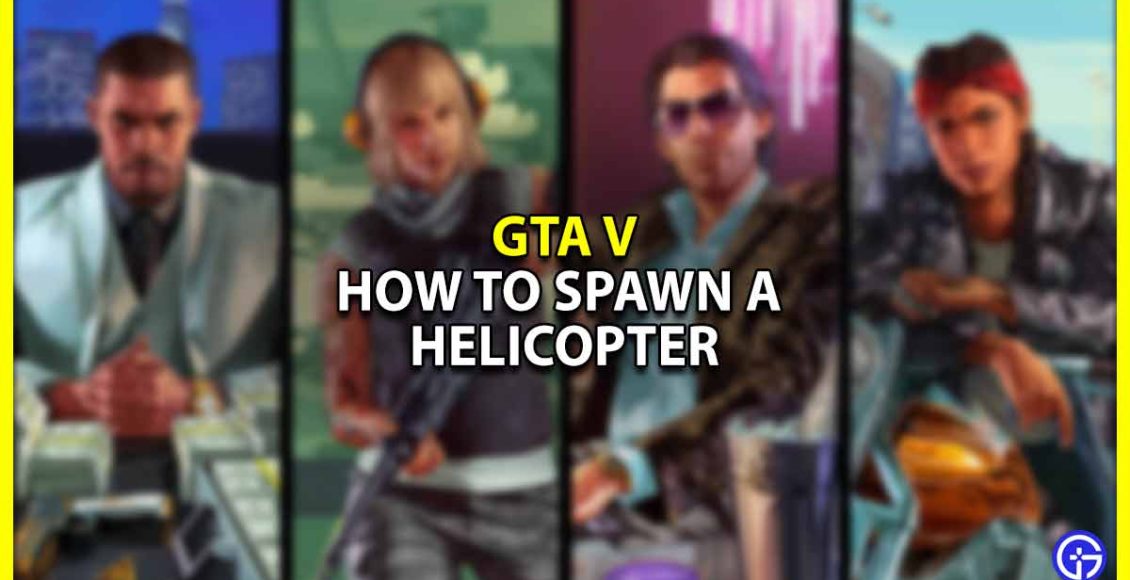 How To Spawn A Helicopter In Gta V