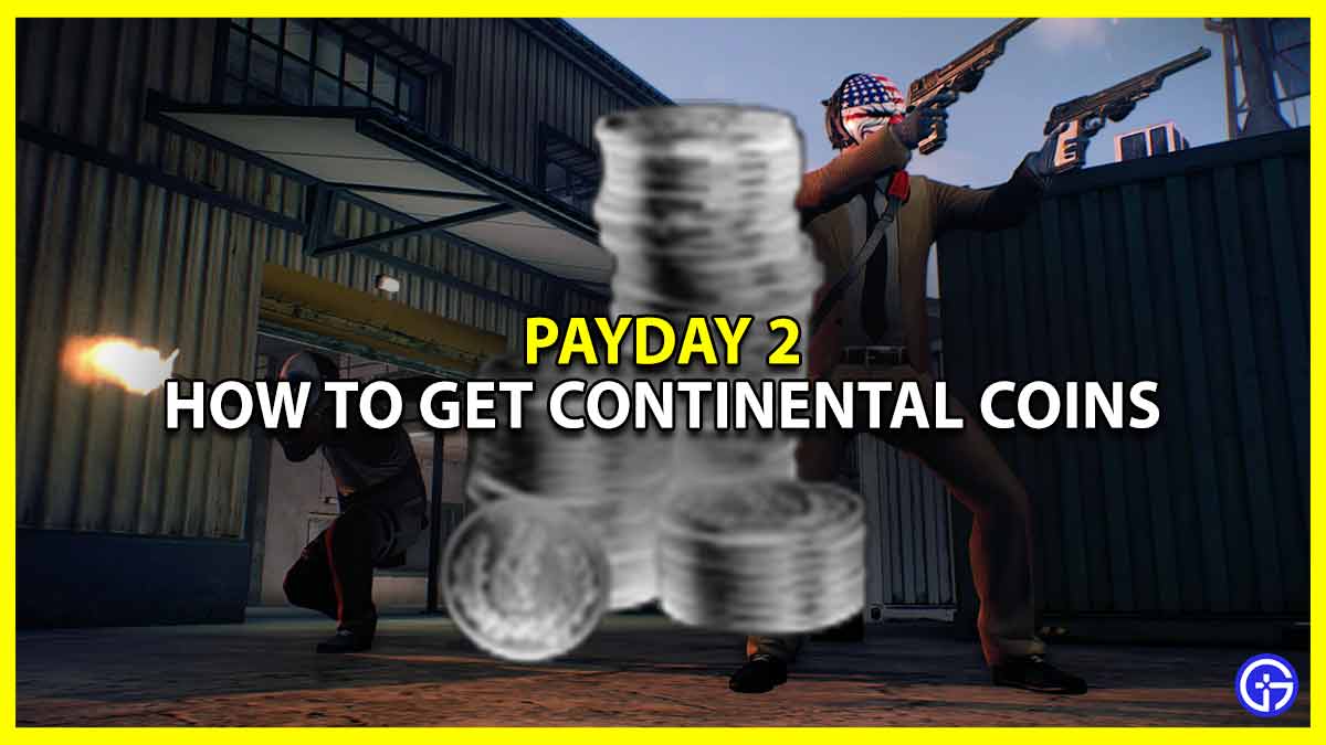 How To Get Continental Coins In Payday 2