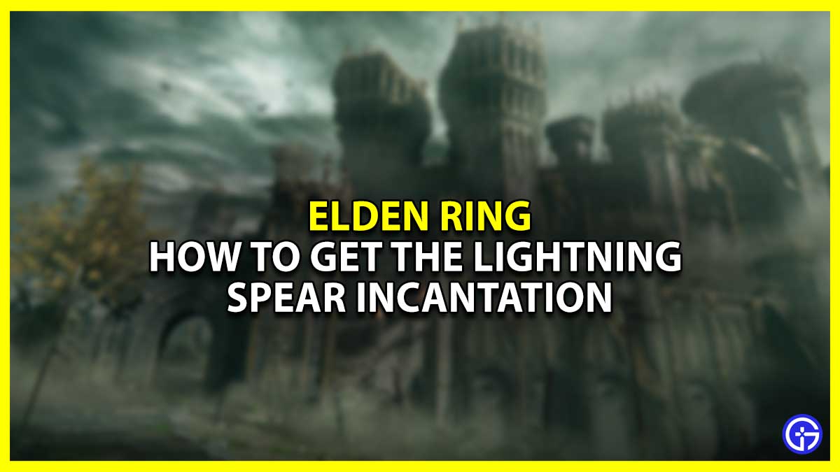How To Get The Lightning Spear Incantation In Elden Ring
