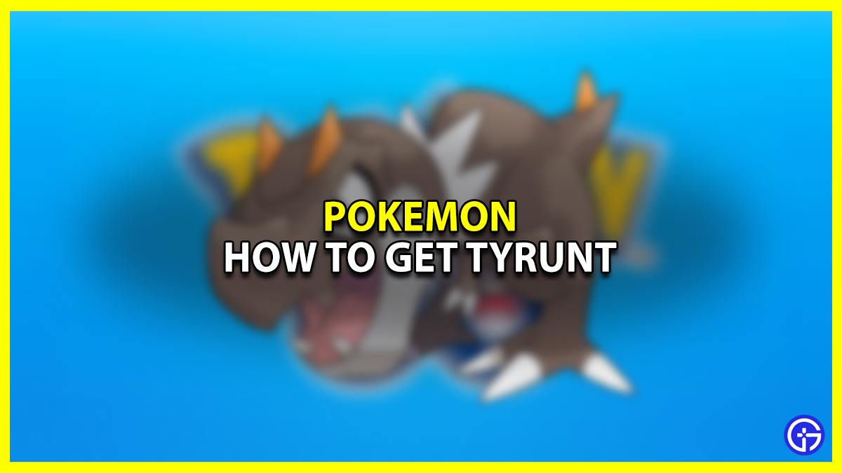 How To Get Tyrunt In Pokemon Go