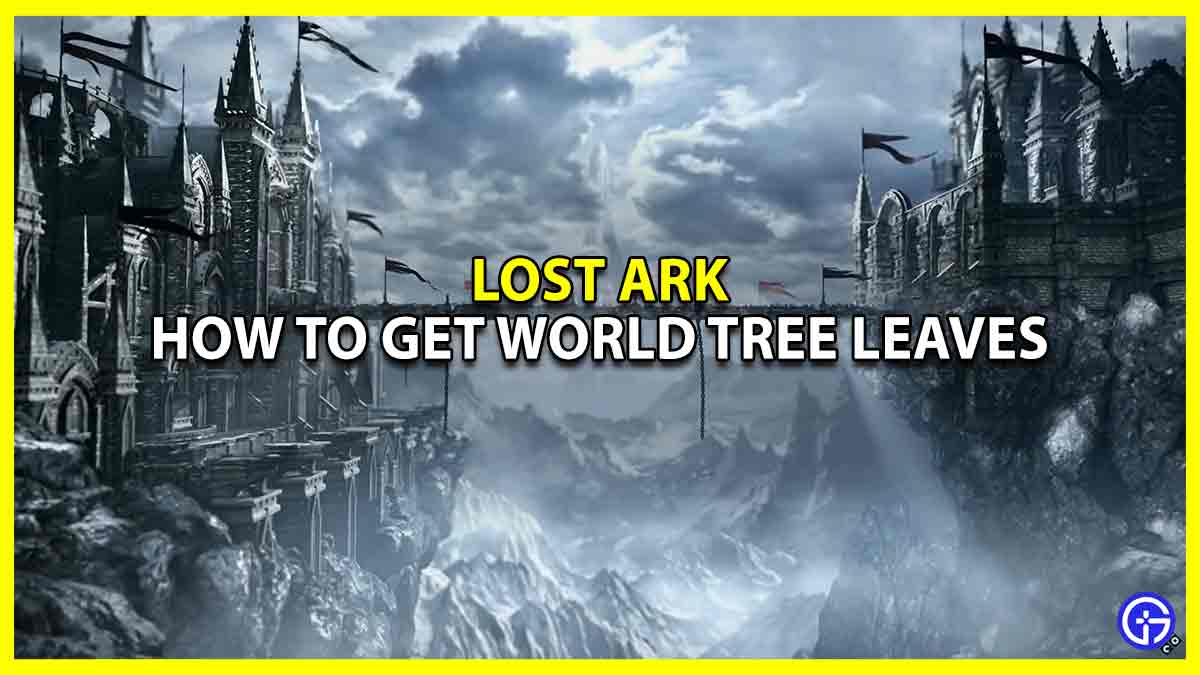 Lost Ark How To Get World Tree Leaves
