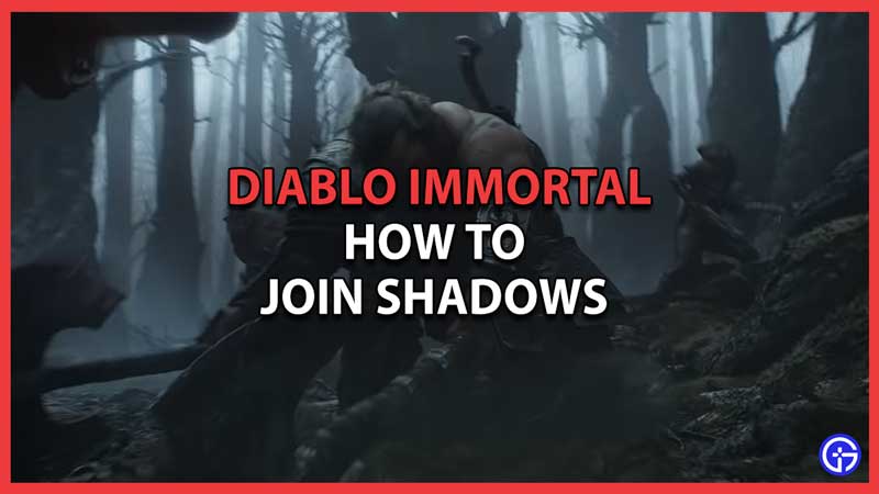 How To Join Shadows in Diablo Immortal