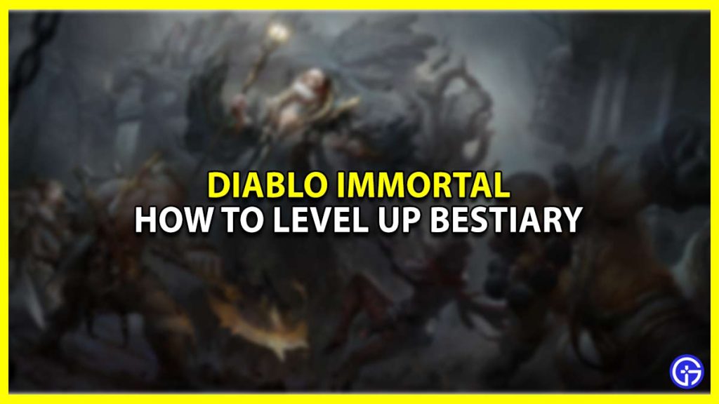 How To Level Up Bestiary In Diablo Immortal