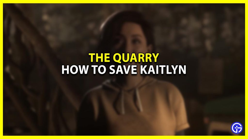 How To Save Kaitlyn The Quarry