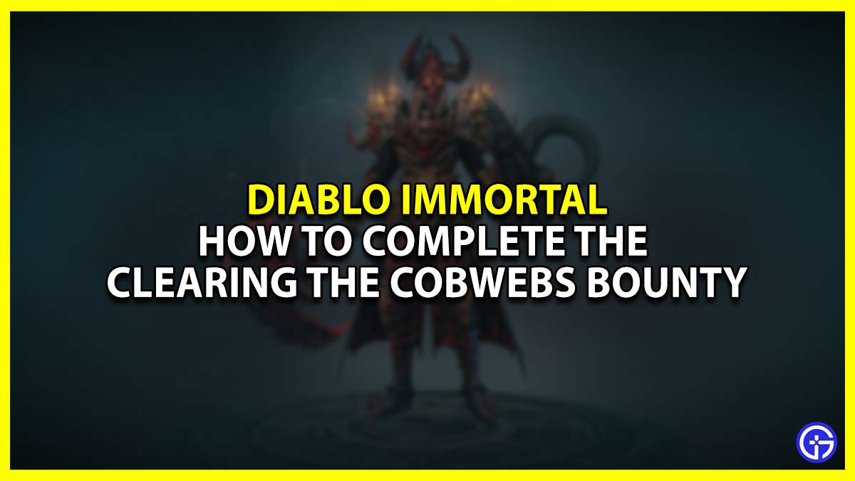 How to Clear the Cobwebs in Diablo Immortal