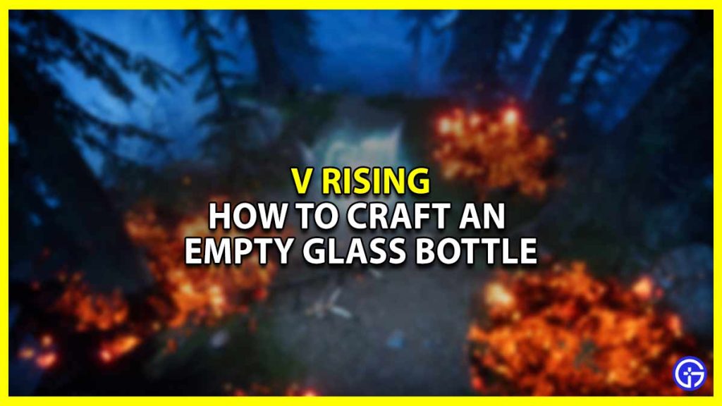 How to Craft an Empty Glass Bottle in V Rising