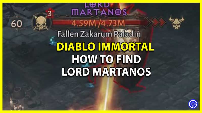 Hogyan lehet megtalálni és legyőzni Lord Martanos -t a Diablo halhatatlanná