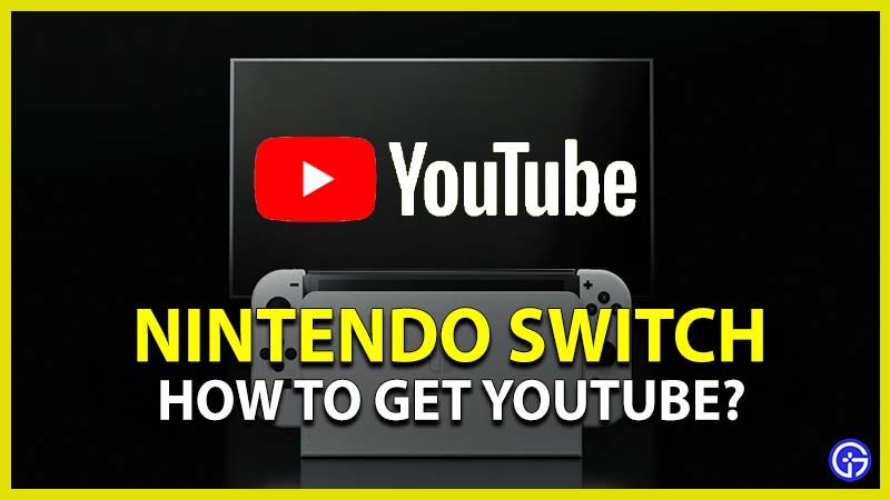 How to Get Youtube on Nintendo Switch