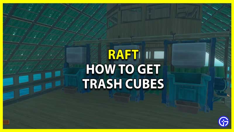 How to Get and Use Trash Cubes in Raft