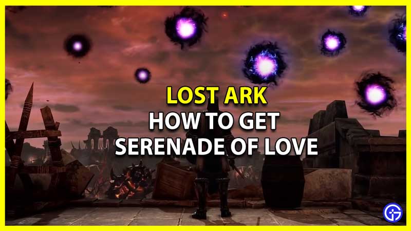 how to get serenade of love lost ark