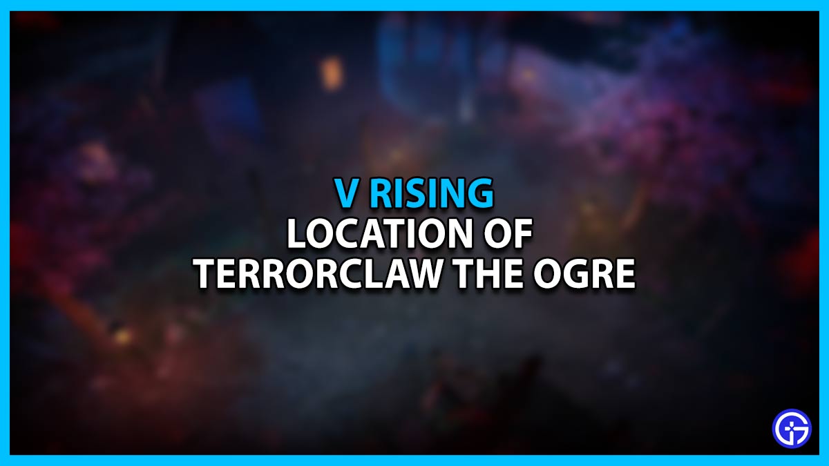 Location of Terrorclaw the Ogre in V Rising