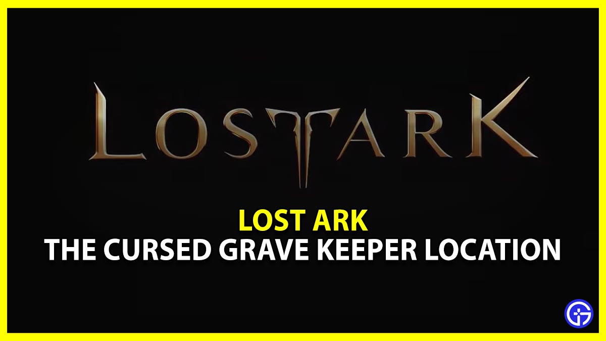 Lost Ark: The Cursed Grave Keeper Location