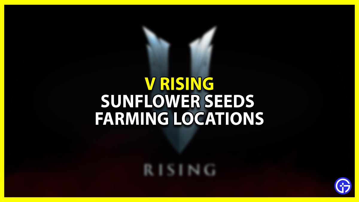 V Rising: Sunflower Seeds Farming Locations