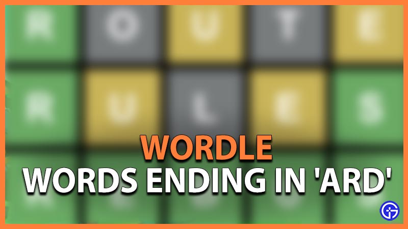 Wordle 5 Letter Words Ending In ARD