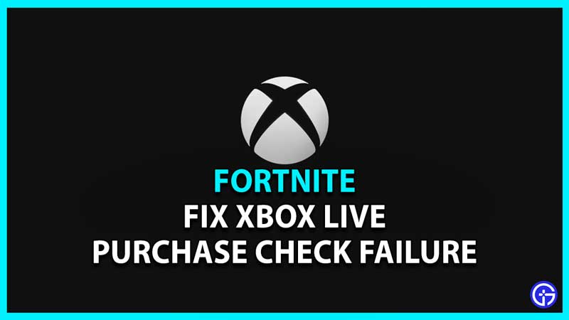 Xbox Live Fix Purchase Check Failure Fortnite