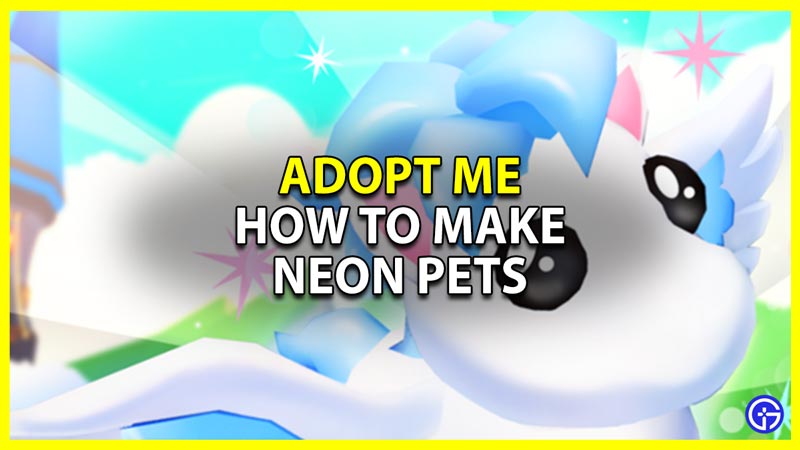 how to make neon and mega neon pet in adopt me