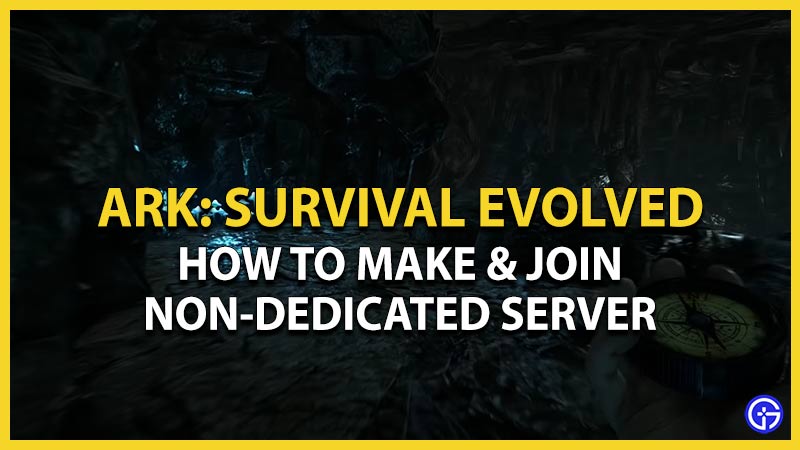 verbanning eigendom Veroveren ARK Non-Dedicated Server: How To Join & Make - Gamer Tweak