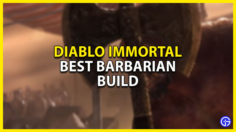 best barbarian build in diablo immortal