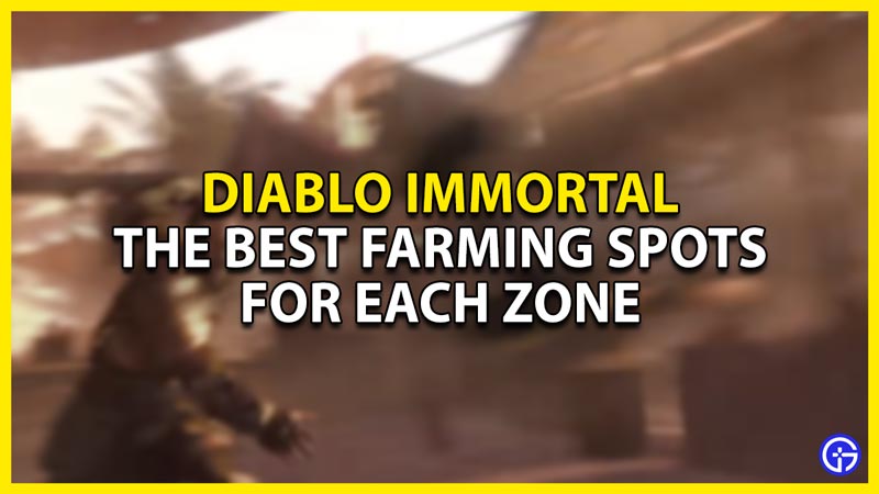 Diablo Immortal: The Best Farming Spots For Each Zone