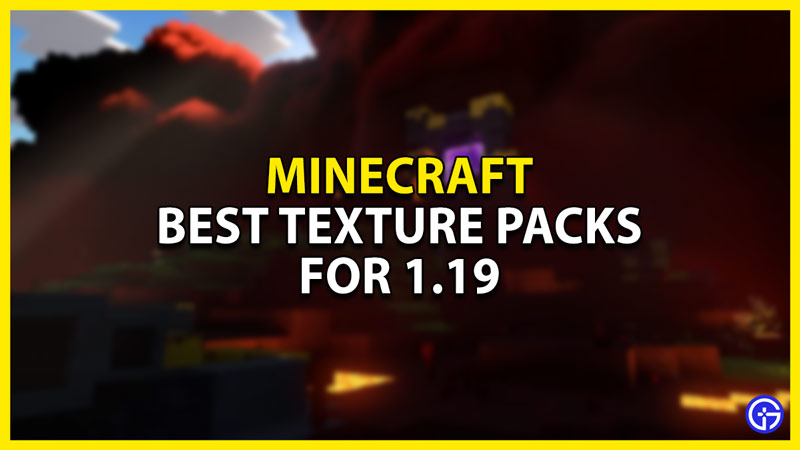 best texture packs in minecraft 1.19