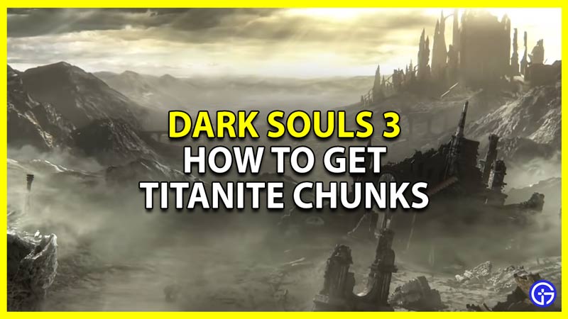 how to farm dark souls 3 titanite chunks