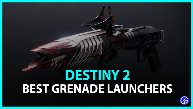 best grenade launchers destiny 2