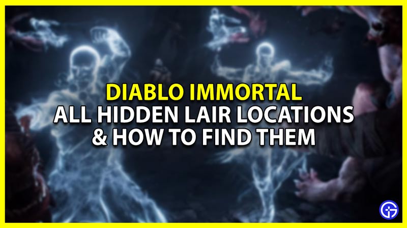 all hidden lair locations in diablo immortal and how to find them