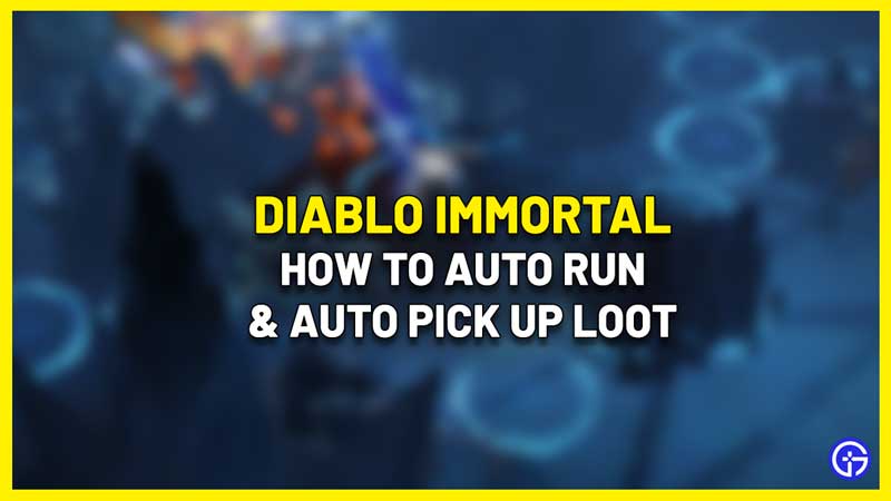 How To Auto Run Loot Pick Up In Diablo Immortal