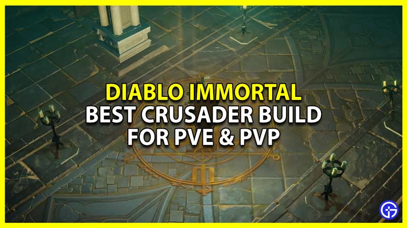 best crusader build to use for pve and pvp in diablo immortal