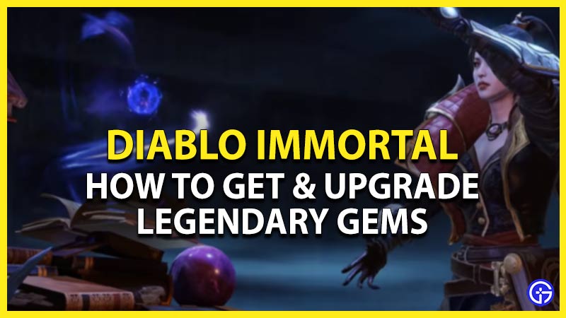 diablo immortal get upgrade legendary gems