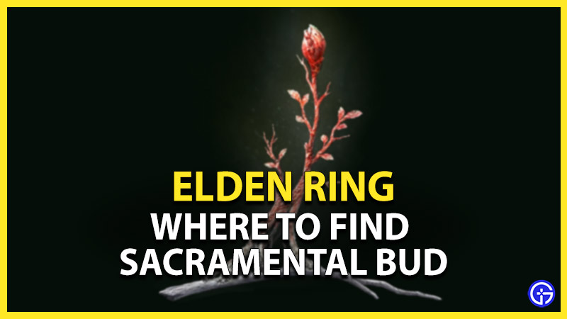 where to find sacramental bud elden ring
